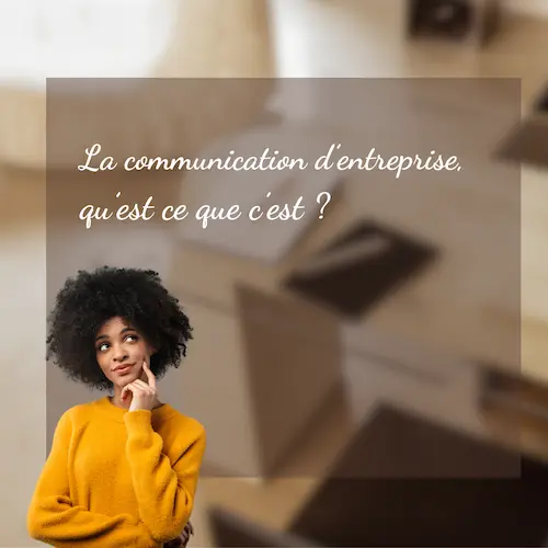 La communication d'entreprise, qu'est ce que c'est ?